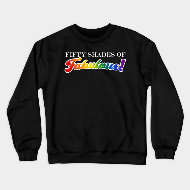 Fifty Shades of Fabulous! Crewneck Sweatshirt by Mouse Magic with John and Joie
